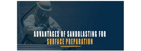 Advantages of Sandblasting for Surface Preparation
